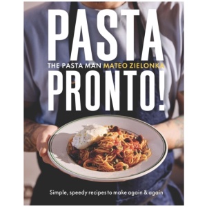 Pasta Pronto: Simple, speedy recipes to make again & again