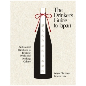 The Drinker’s Guide to Japan: An Essential Handbook to Japanese Drinks and Drinking Culture