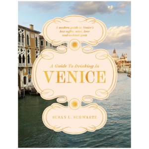 A Guide to Drinking in Venice: A modern guide to Venice’s best coffee, wine, beer and cocktail spots