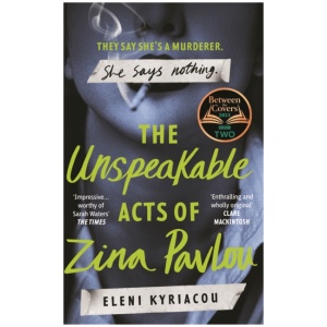 The Unspeakable Acts of Zina Pavlou: The dark and addictive 2023 BBC Between the Covers Book Club pick that's inspired by a true crime case