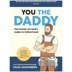 You the Daddy: The Hands-On Dad’s Guide to Pregnancy, Birth and the Early Years of Fatherhood