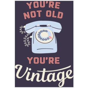 You're Not Old, You're Vintage: Joyful Quotes for the Young At Heart