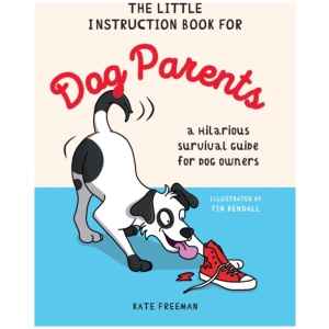 The Little Instruction Book for Dog Parents: A Hilarious Survival Guide for Dog Owners