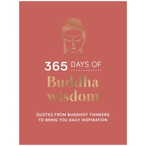 365 Days of Buddha Wisdom: Quotes from Buddhist Thinkers to Bring You Daily Inspiration