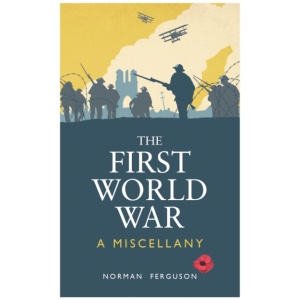 The First World War: A Miscellany