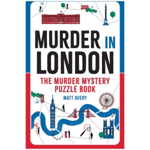 Murder in London: The Murder Mystery Puzzle Book: Solve 100 Killer Logic Puzzles to Crack the Case!