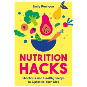Nutrition Hacks: Shortcuts and Healthy Swaps to Optimize Your Diet