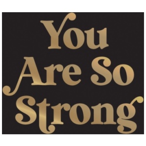 You Are So Strong: Positive Quotes and Uplifting Statements to Boost Your Mood