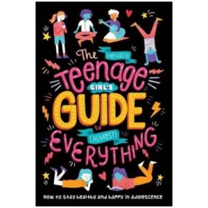 The (Nearly) Teenage Girl's Guide to (Almost) Everything