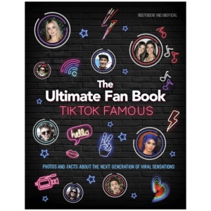 TikTok Famous - The Ultimate Fan Book: Includes 50 TikTok superstars and much, much more