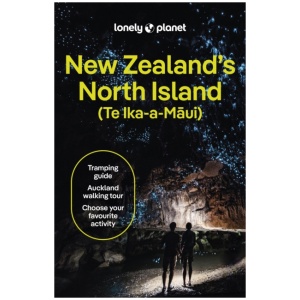 Lonely Planet New Zealand's North Island: Plan the Trip of a Lifetime | Detailed Itineraries & Maps | Insider Tips | Covers Auckland, Northland, The Waikato and more