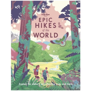 Lonely Planet Epic Hikes of the World: 200 Amazing Treks & Trails | Travel Planning Tips & Advice | 1 Day to Multi Week Adventures | Beautiful Photography & Maps