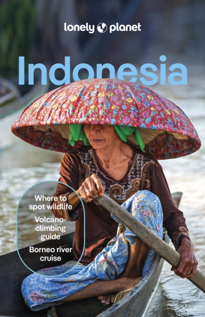 Lonely Planet Indonesia: Plan the Trip of a Lifetime | Detailed Itineraries & Maps | Insider Tips | Covers Java, Bali, Sumatra and more