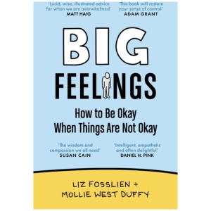 Big Feelings: How to Be Okay When Things Are Not Okay