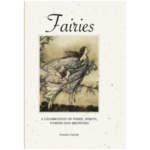 Fairies: A celebration of pixies, sprites, mermaids and brownies