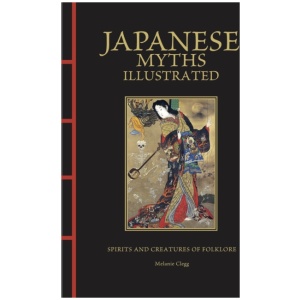 Japanese Myths Illustrated: Spirits and Creatures of Folklore