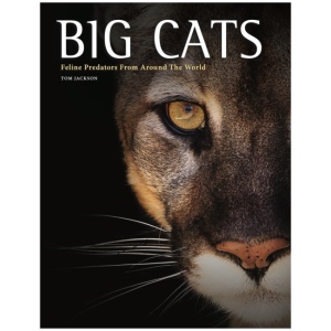 Big Cats: Feline Predators From Around The World