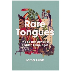 Rare Tongues: The Secret Stories of Hidden Languages