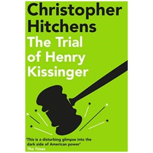 The Trial of Henry Kissinger: 'A disturbing glimpse into the dark side of American power' SUNDAY TIMES