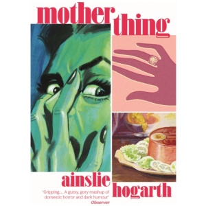 Motherthing: 'A gruesome, blackly funny feminist horror story'