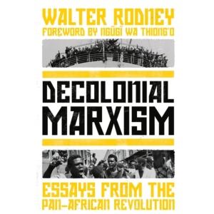 Decolonial Marxism: Essays from the Pan-African Revolution