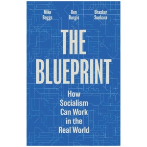 The Blueprint: How Socialism Can Work in the Real World