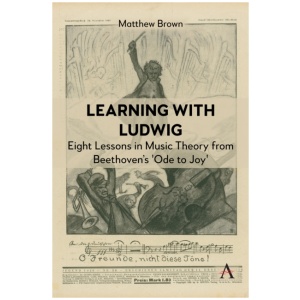 Learning with Ludwig: Eight Lessons in Music Theory from Beethoven’s 'Ode to Joy'