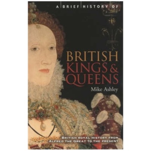 A Brief History of British Kings & Queens