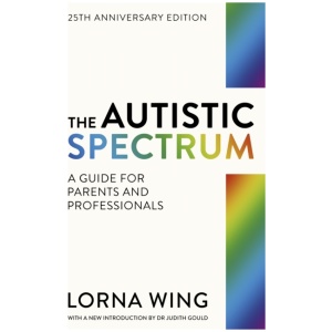 The Autistic Spectrum 25th Anniversary Edition: A Guide for Parents and Professionals