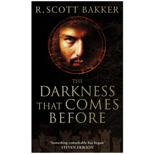The Darkness That Comes Before: Book 1 of the Prince of Nothing
