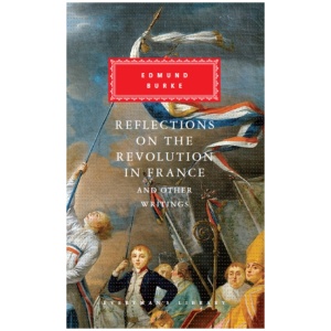 Reflections on The Revolution in France And Other Writings