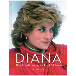 Diana: The Life and Legacy of the People's Princess