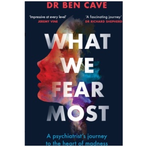 What We Fear Most: A Psychiatrist’s Journey to the Heart of Madness / BBC Radio 4 Book of the Week