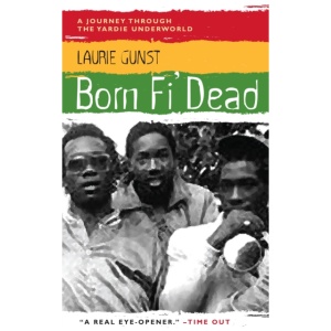 Born Fi' Dead: A Journey Through the Yardie Underworld