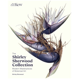 The Shirley Sherwood Collection: Botanical Art Over 30 Years