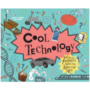 Cool Technology: Filled with Fantastic Facts for Kids of All Ages