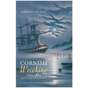 Cornish Wrecking, 1700-1860: Reality and Popular Myth