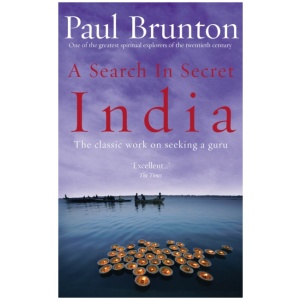 A Search In Secret India: The classic work on seeking a guru