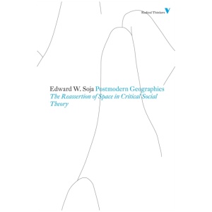 Postmodern Geographies: The Reassertion of Space in Critical Social Theory