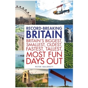 Record-breaking Britain: 101 of Britain's biggest, smallest, oldest, fastest, tallest, most fun days out