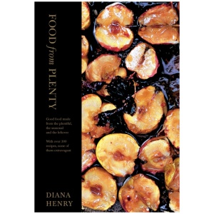Food From Plenty: Good food made from the plentiful, the seasonal and the leftover. With over 300 recipes, none of them extravagant