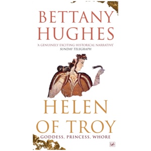 Helen of Troy: Goddess, Princess, Whore