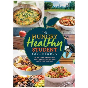 The Hungry Healthy Student Cookbook: More than 200 recipes that are delicious and good for you too