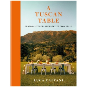 A Tuscan Table: Seasonal Vegetarian Recipes from Italy