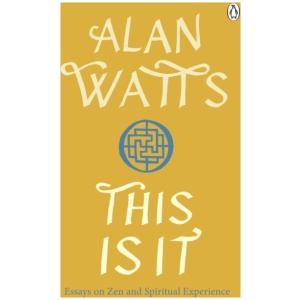 This is It: Essays on Zen and Spiritual Experience