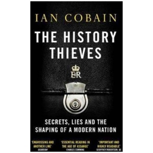 The History Thieves: Secrets, Lies and the Shaping of a Modern Nation