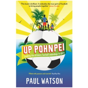 Up Pohnpei: Leading the ultimate football underdogs to glory