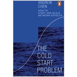 The Cold Start Problem: How to Start and Scale Network Effects