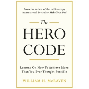 The Hero Code: Lessons on How To Achieve More Than You Ever Thought Possible