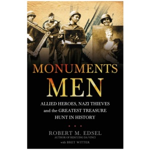 The Monuments Men: Allied Heroes, Nazi Thieves and the Greatest Treasure Hunt in History